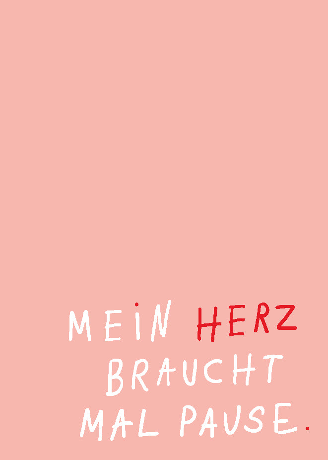MEIN HERZ BRAUCHT MAL PAUSE — POSTKARTE