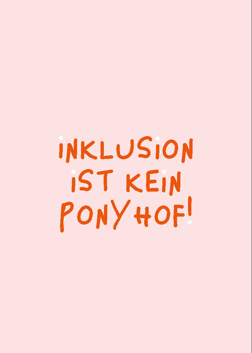 POSTKARTE — iNKLUSiON iST KEiN PONYHOF