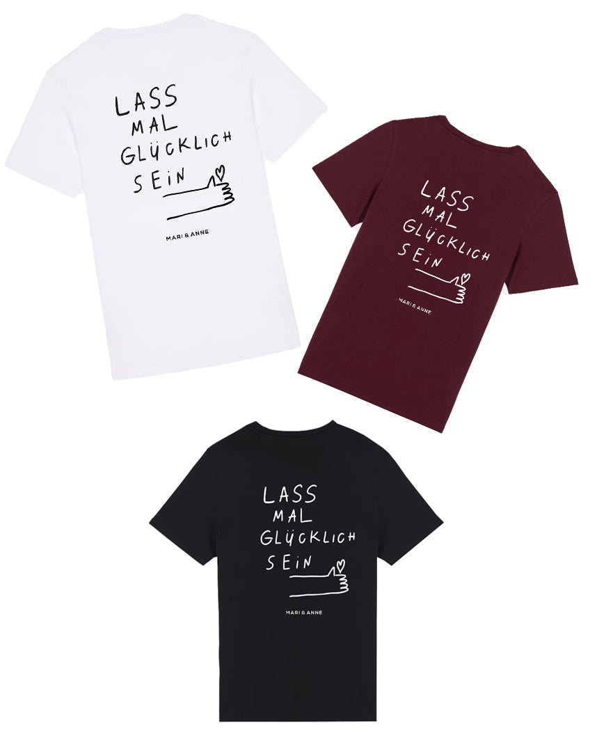 LASS MAL GLÜCKLiCH SEIN — T-SHiRT