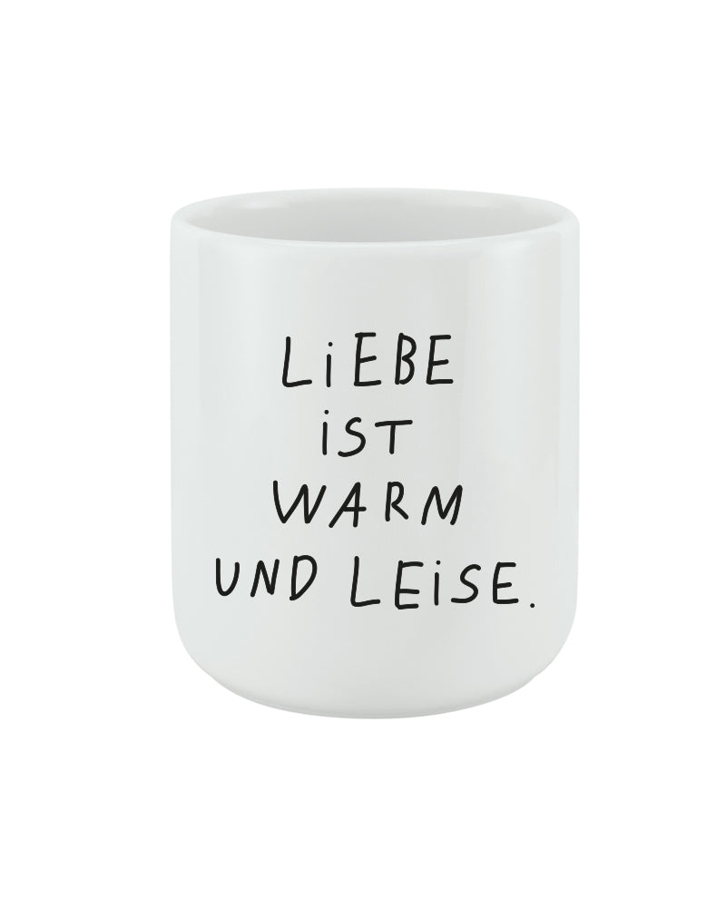 Liebe ist warm und leise —   BECHER