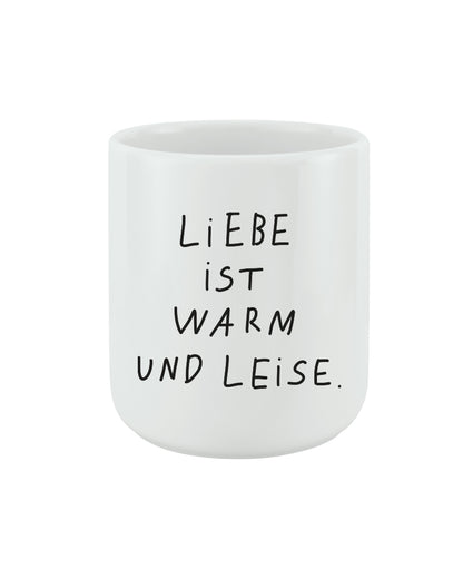 Liebe ist warm und leise —   BECHER
