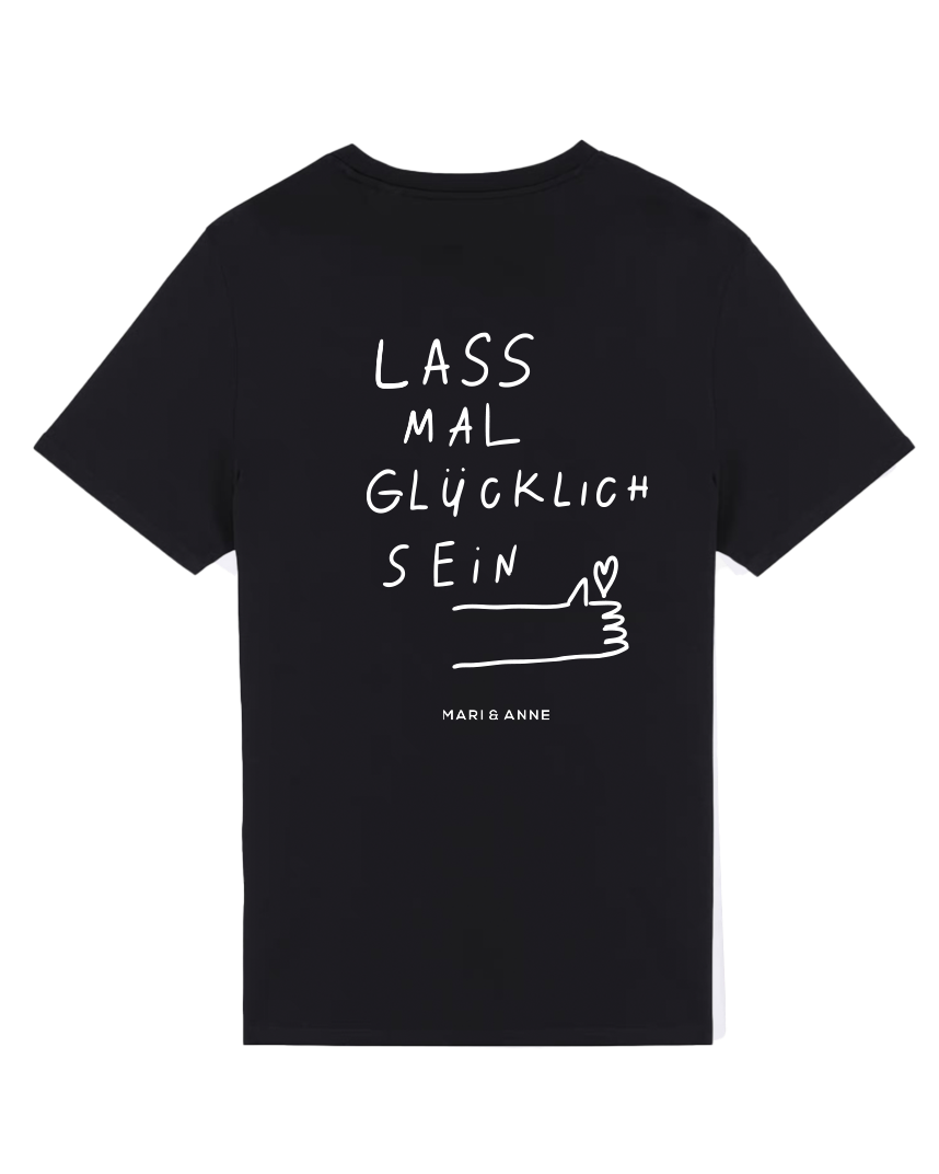 LASS MAL GLÜCKLiCH SEIN — T-SHiRT