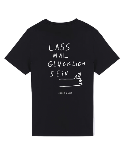 LASS MAL GLÜCKLiCH SEIN — T-SHiRT