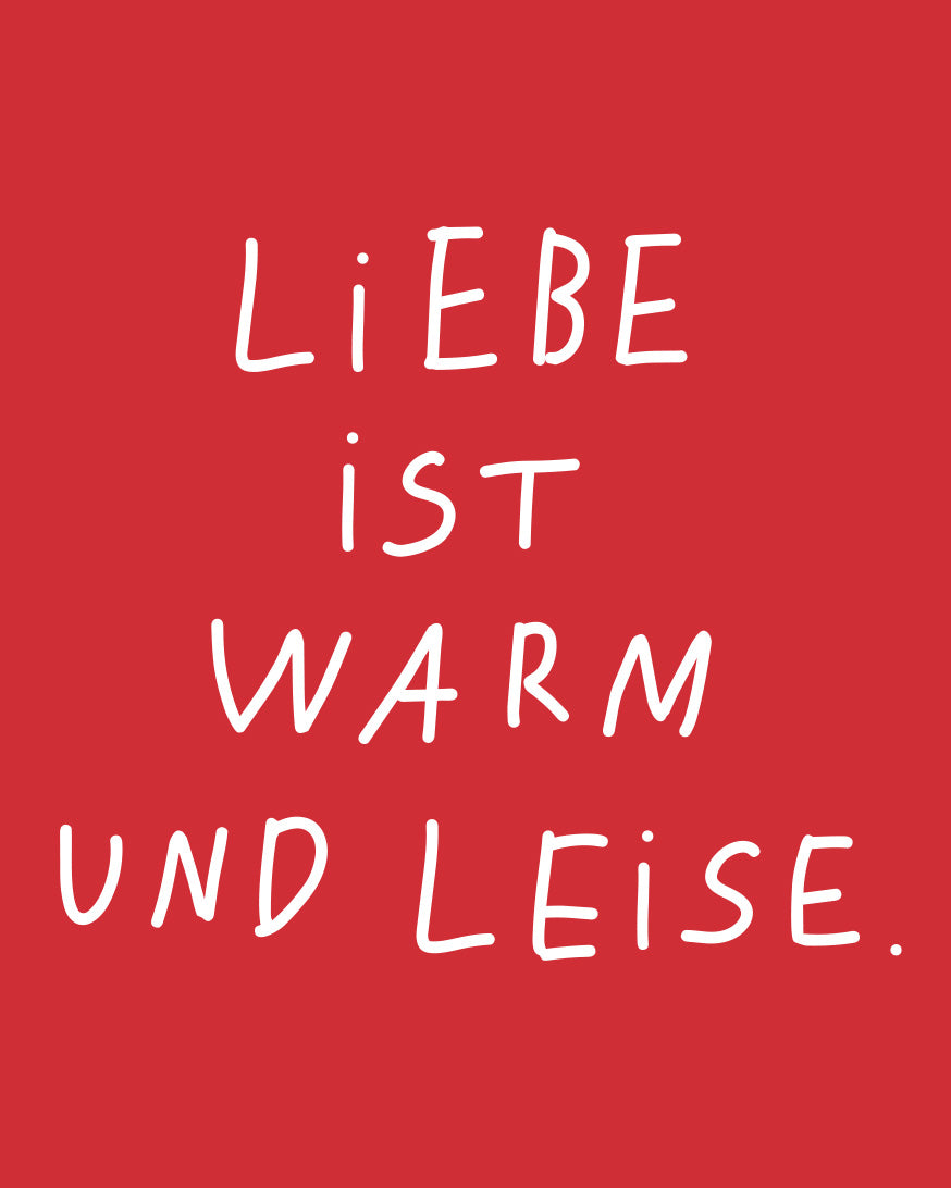 LiEBE iST WARM UND LEiSE — POSTKARTE